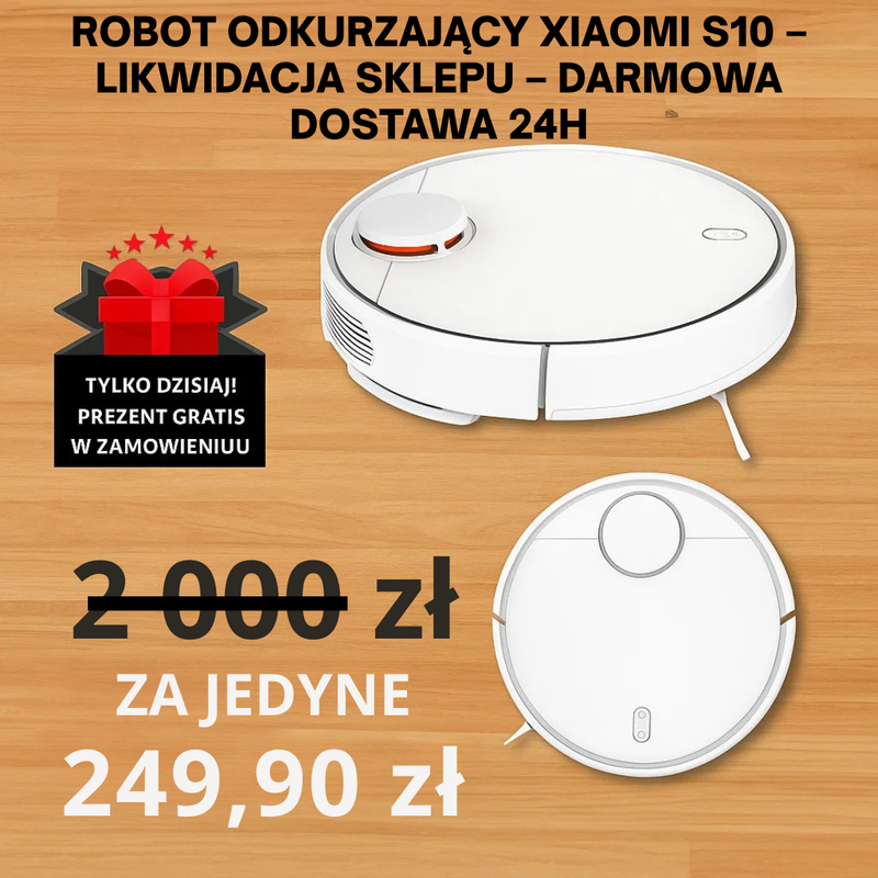ROBOT ODKURZAJĄCY XIAOMI S10 – LIKWIDACJA SKLEPU – DARMOWA DOSTAWA 24H